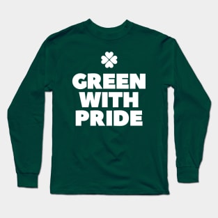 Green with pride St Patricks day Long Sleeve T-Shirt